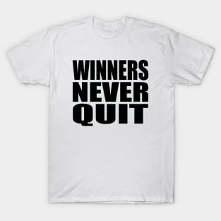 Winners never quit T-Shirt